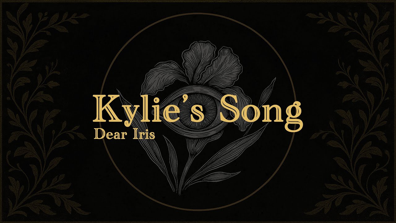 Dear Iris - Kylie's Song (Official Lyric Video)