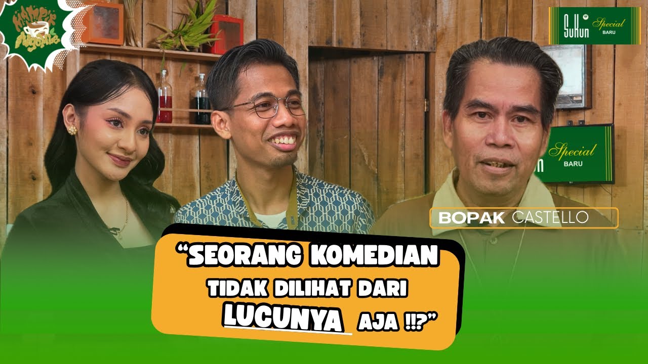KOMEDIAN IDEALIS SEKARANG GAK LAKU?! BOPAK CASTELLO NGASIH NASEHAT KE KOMEDIAN YANG SEDANG VIRAL