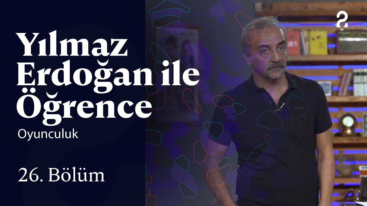 Oyunculuk | Yılmaz Erdoğan ile &Ouml;ğrence | 26. B&ouml;l&uuml;m @trt2