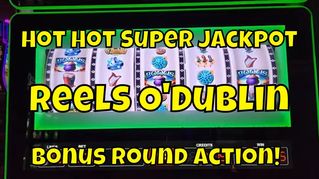 Hot Hot Super Jackpot - Reels O'Dublin -  Bonus Round Action!