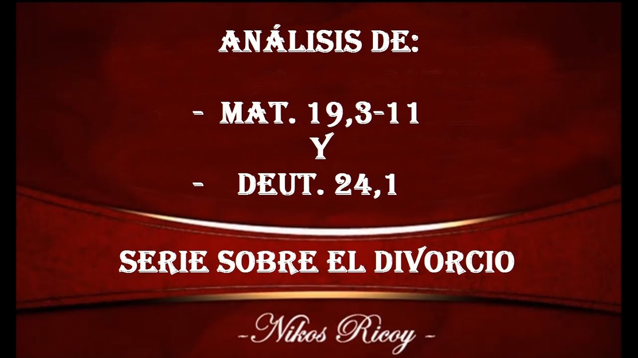 ANALISIS DE MAT. 19,1-9 Y DEUT. 24,1 (4ª PREDICA DEL DIVORCIO)
