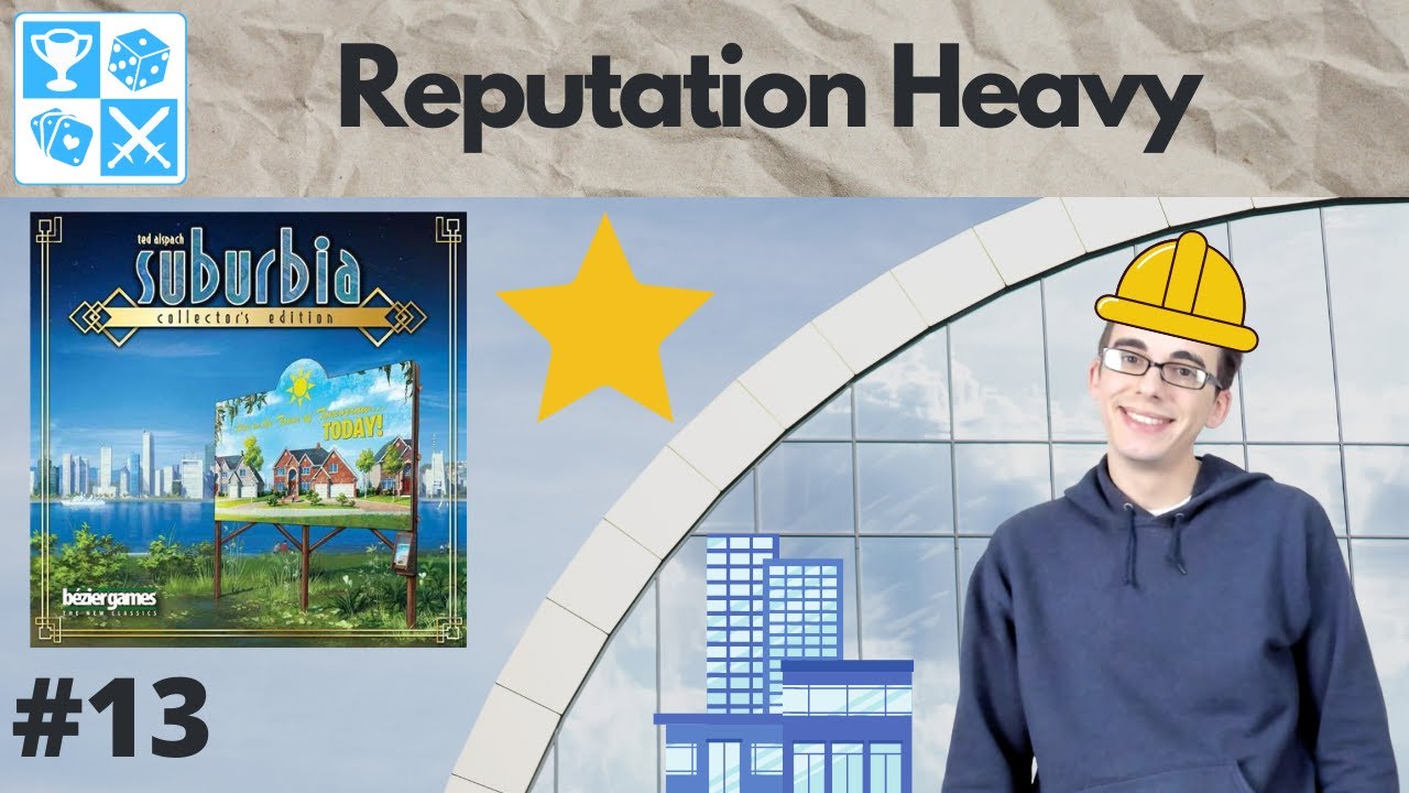 City with a bad reputation? Solo Suburbia Playthrough #13