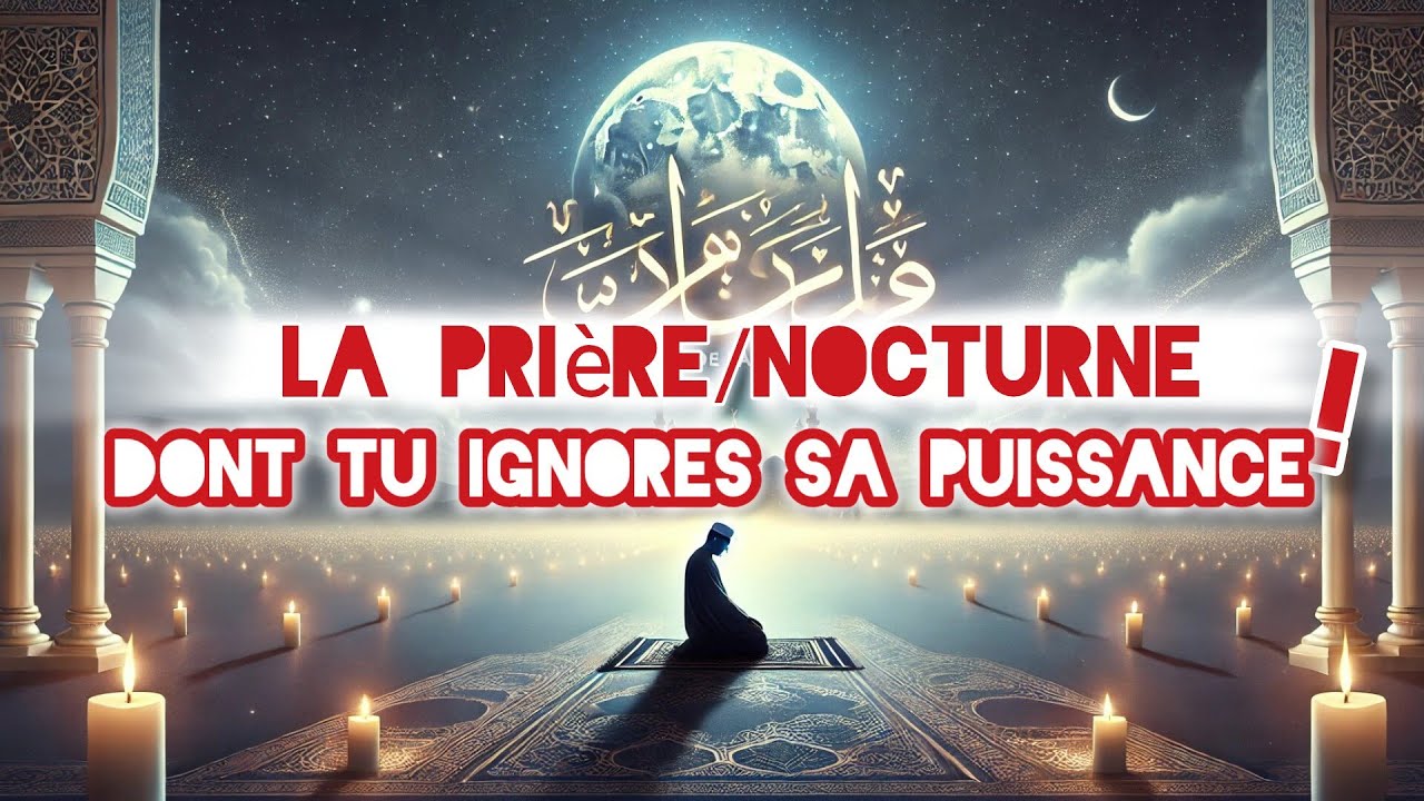 La Puissance Cach&eacute;e de la Pri&egrave;re Nocturne : Transforme ta Vie !