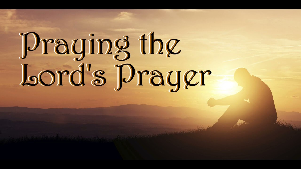 Praying the Lord's Prayer