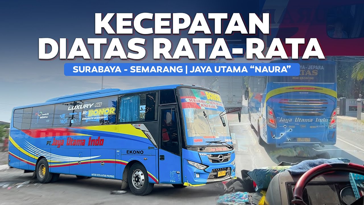 AKSI BUS INI DIATAS RATA-RATA ‼️Trip Semarang - Surabaya Bersama Artisnya Jaya Utama 