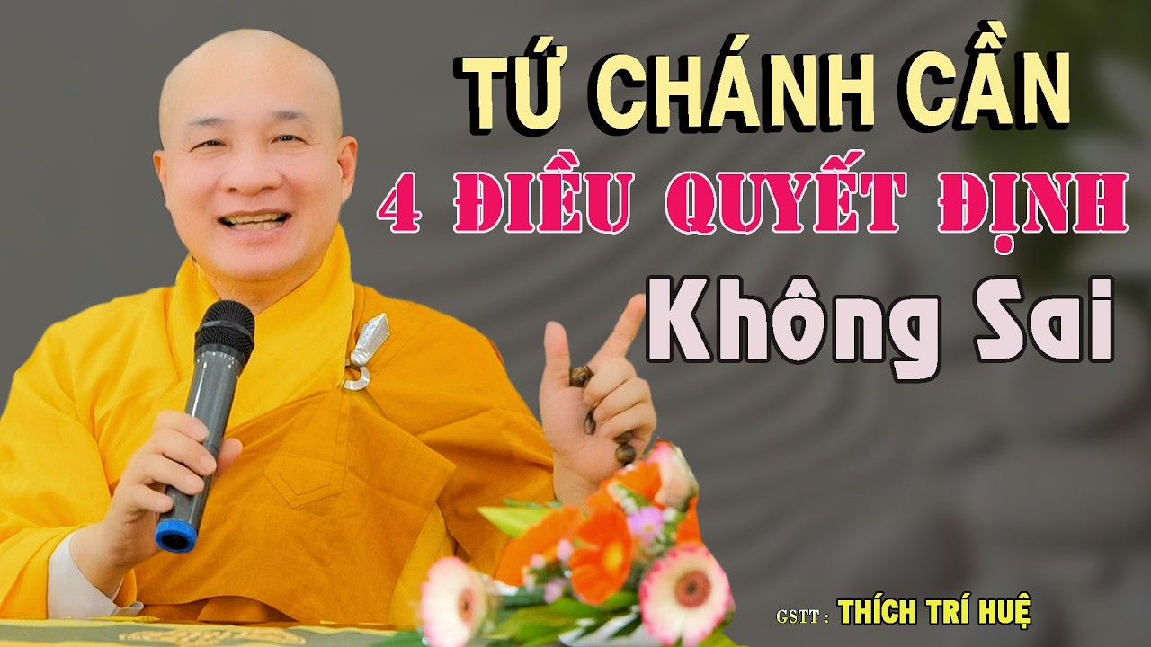 Quyết Định Đắc Pháp Qua 4 Điều Không Thể Thiếu - Cần Phải biết. Thầy Thích Trí Huệ