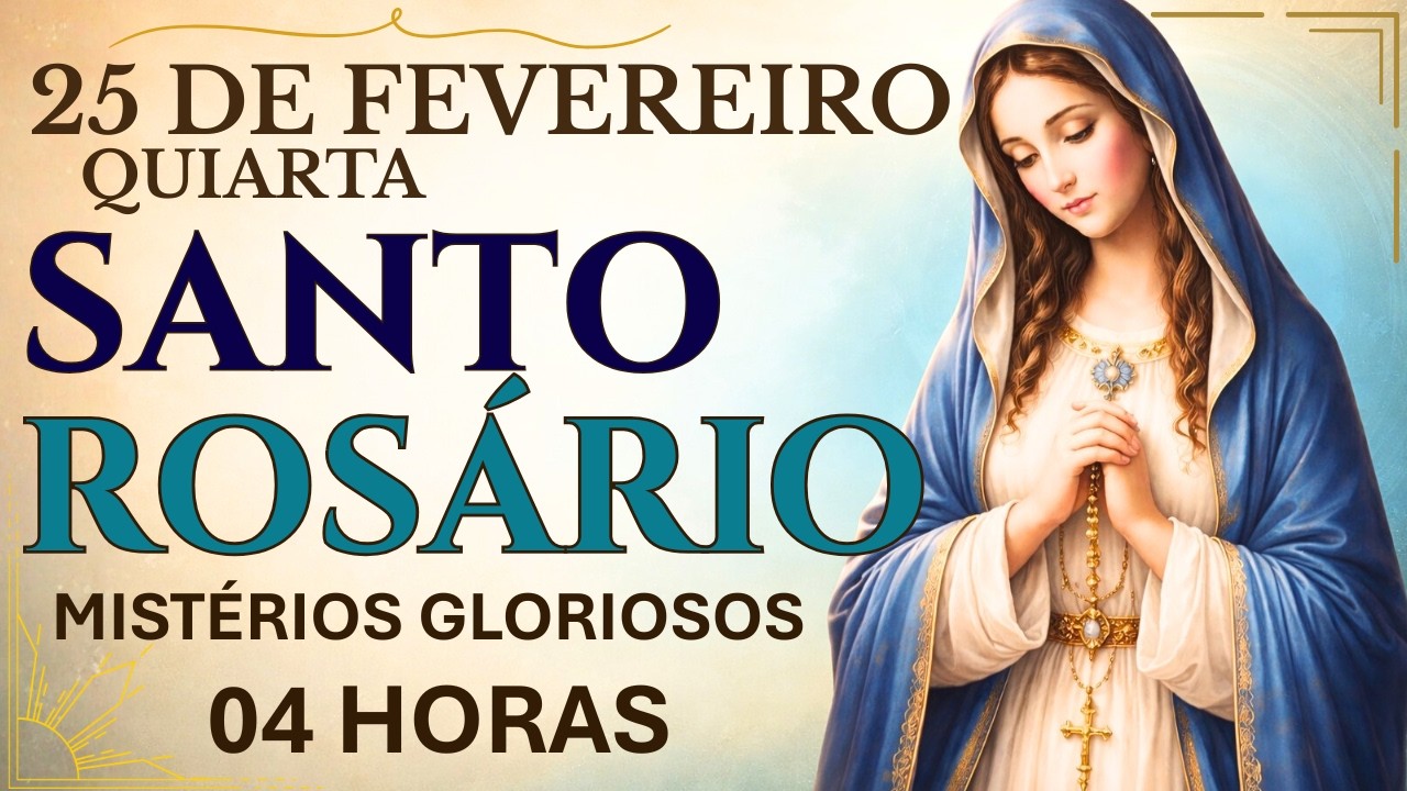 SANTO ROSÁRIO | 8° DIA QUARESMA 2026 - 25/02 - QUARTA-FEIRA: MISTÉRIOS GLORIOSOS - 04H