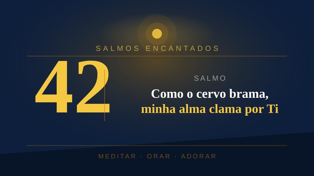 SALMOS 42 | Ó meu Deus, dentro de mim a minha alma está abatida | GOSPEL | LOUVOR | ADORAÇÃO