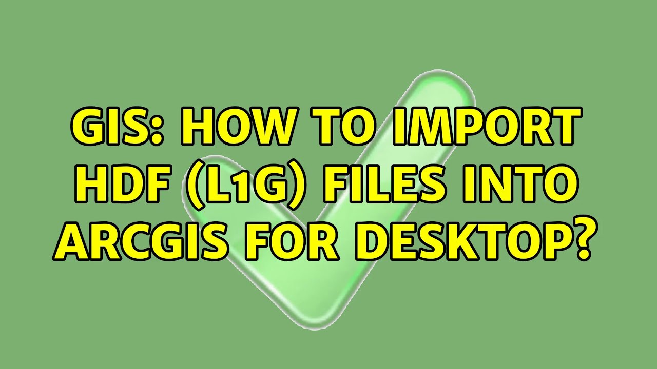 GIS: How to import HDF (L1G) files into ArcGIS for Desktop?