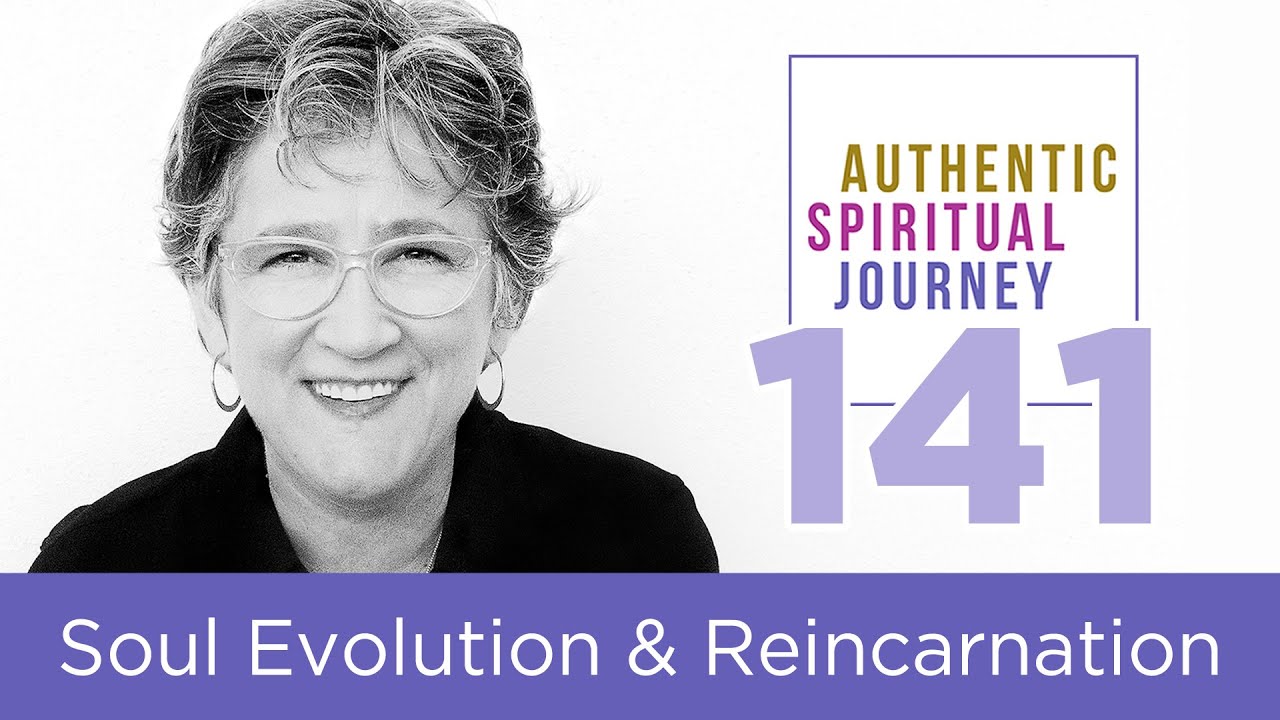 Soul Evolution and Reincarnation | The Authentic Spiritual Journey 141