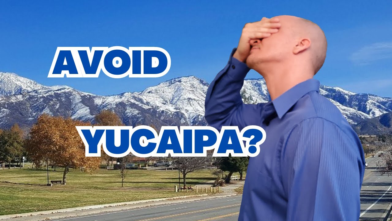 Don't Move to Yucaipa California if You Don't Like..
