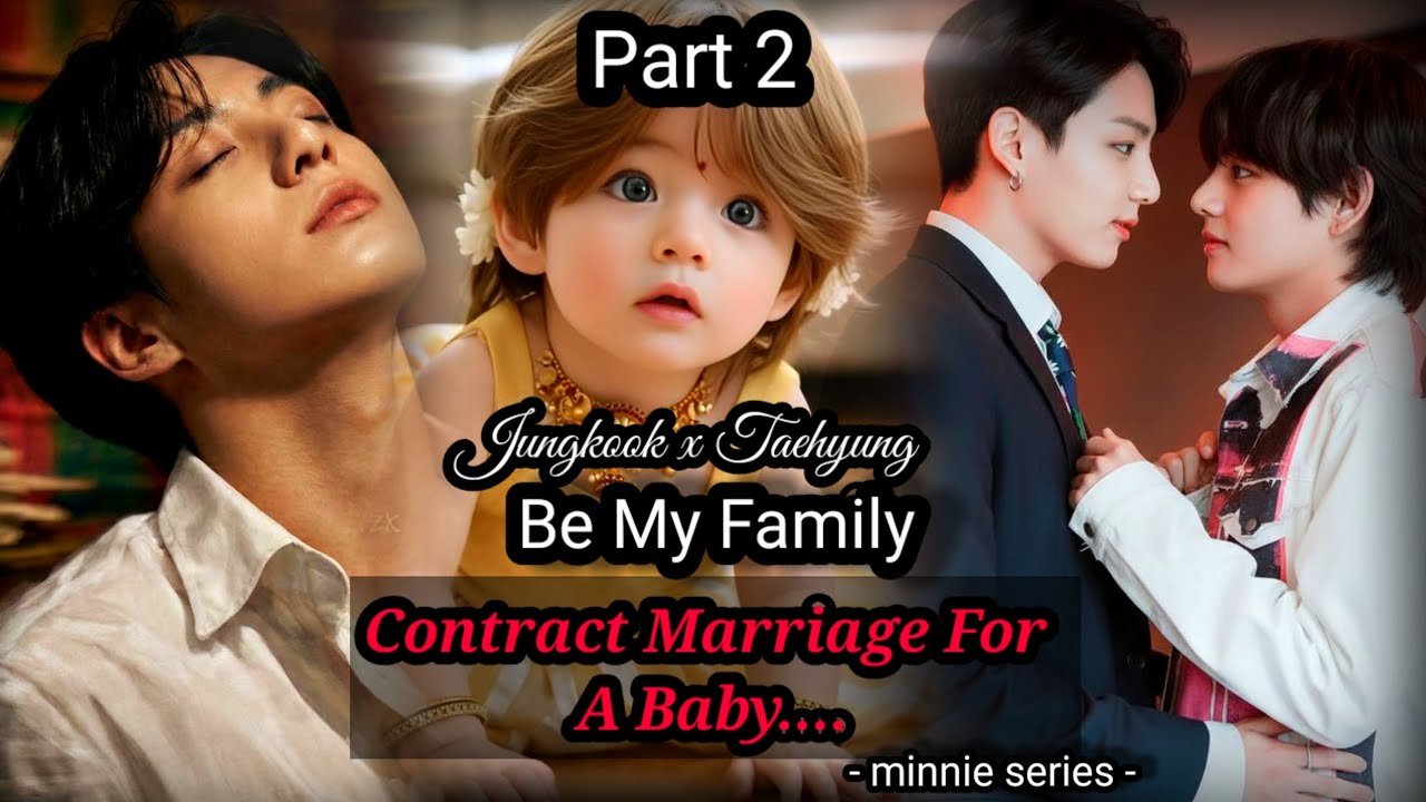 Taekook/vkook ff|| Be My Family Contact Marriage For A Baby - [Part 2]#taekookff