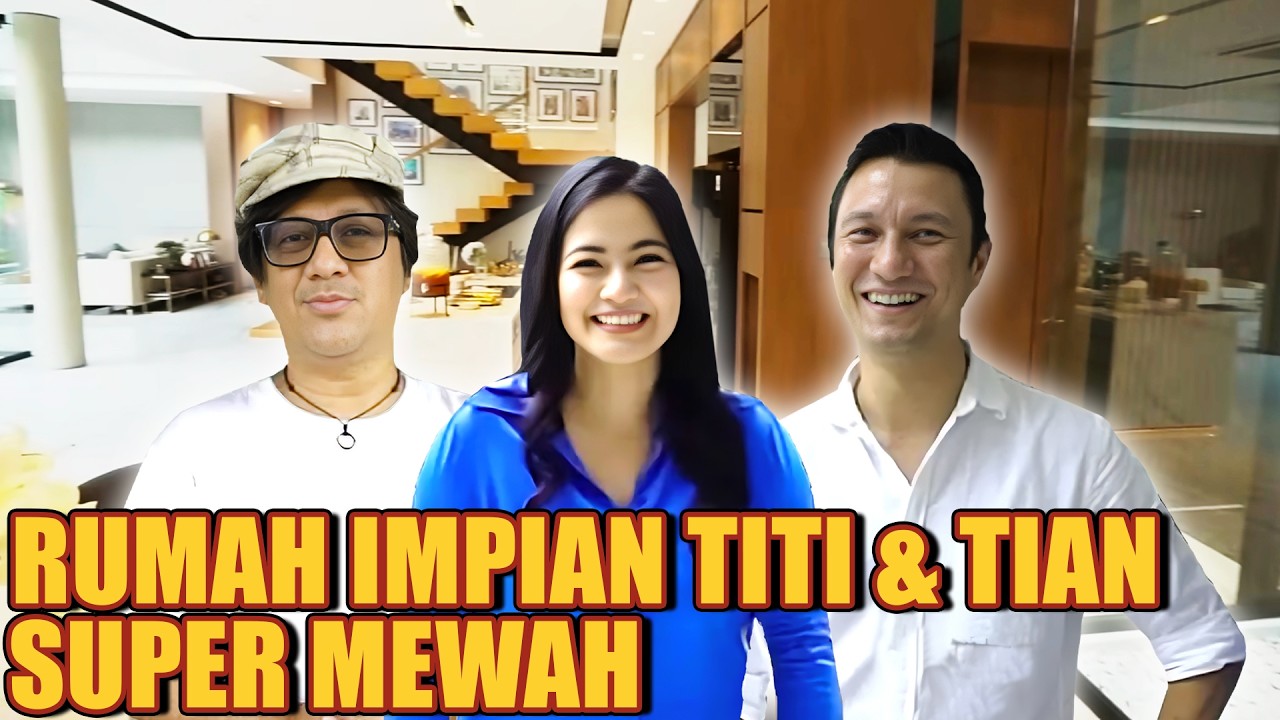RUMAH BARU TITI DAN TIAN BIKIN ANDRE BETAH.. IMPIAN BANGET.. SUPER MEWAH