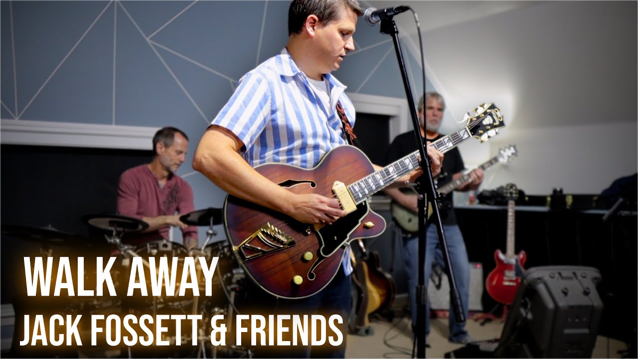 Walk Away - Jack Fossett & Friends