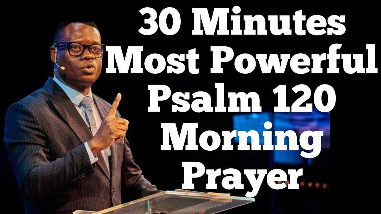 30 Minutes Most Powerful Psalm 120 Morning Prayer||APOSTLE AROME OSAYI