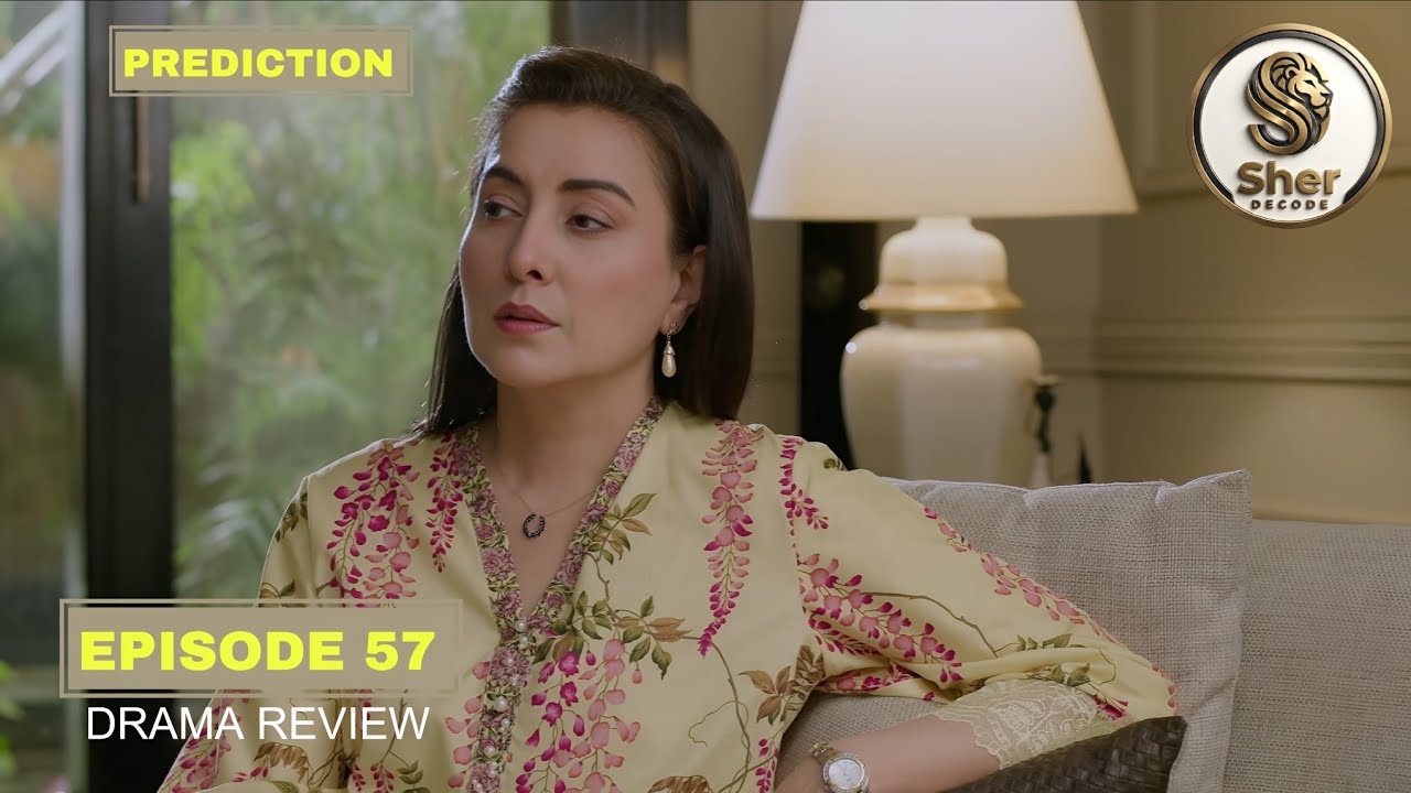 Episode 57 Prediction | Episode 56 Review | Property Twist &Marriage Crisis |Intekhab Drama Analysis