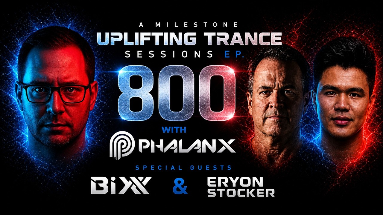 Uplifting Trance Sessions EP. 800 | 15 Years Special with DJ Phalanx x BiXX x Eryon Stocker