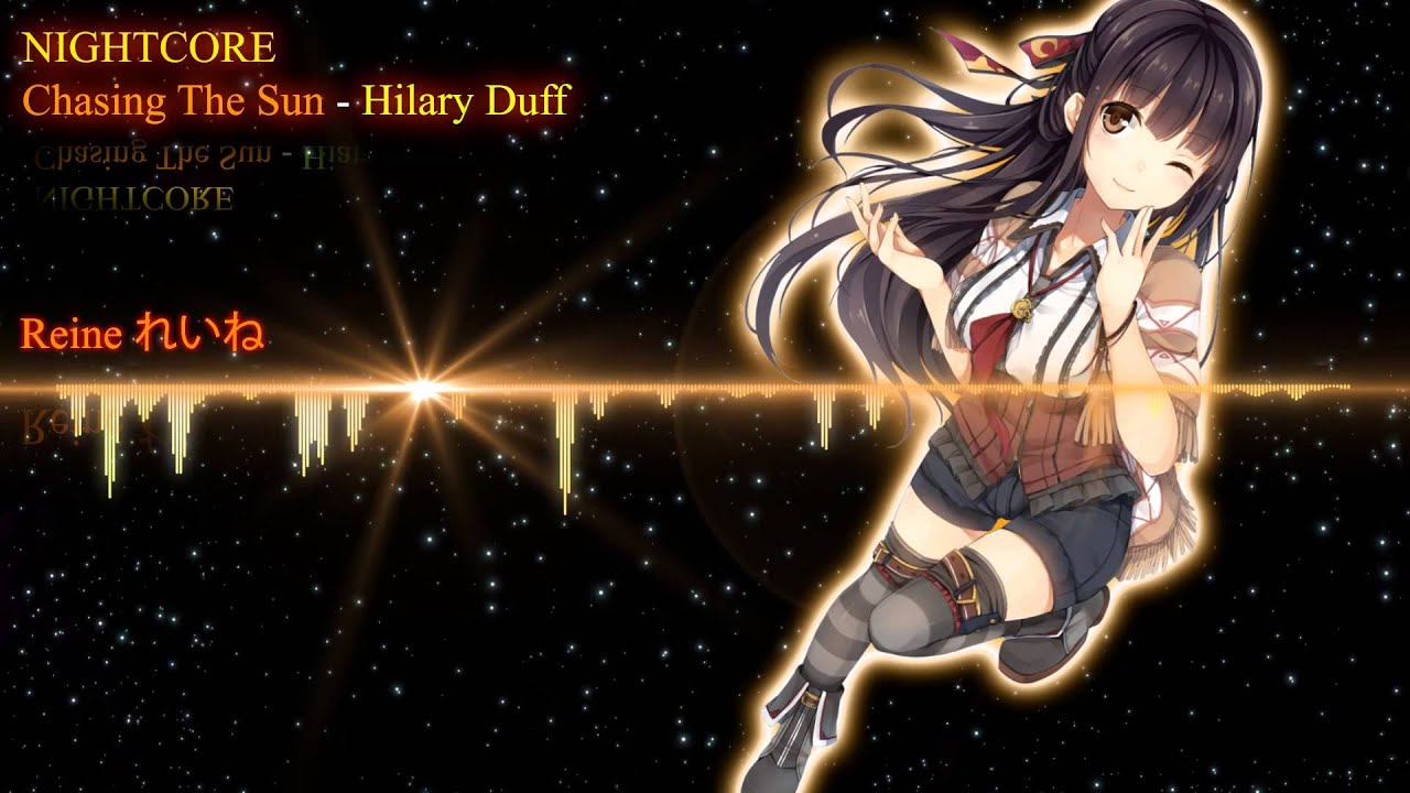 [Nightcore] Chasing The Sun - Hilary Duff
