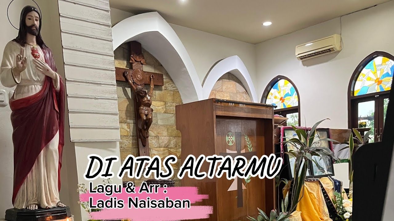 DI ATAS ALTARMU - Ladis Naisaban | Lagu Persembahan