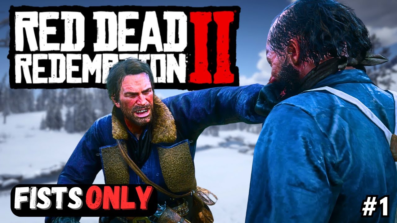 Beating Red dead two With Only Fist *PART ONE*