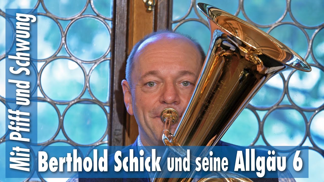 Berthold Schick und seine Allg&auml;u 6 &bull; Mit Pfiff und Schwung im Bierkrugstadel