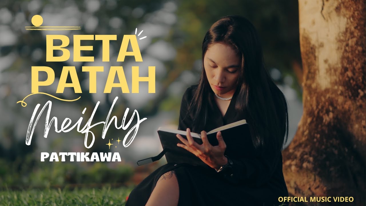 Meifhy Pattikawa - Beta Patah - Official Music Video