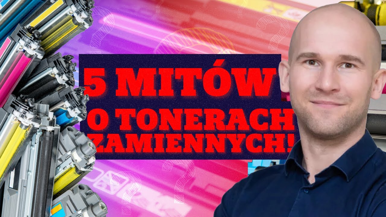 CZY TONERY ZAMIENNE PSUJĄ DRUKARKI? ZAMIENNIKI TONERÓW - 5 MITÓW!