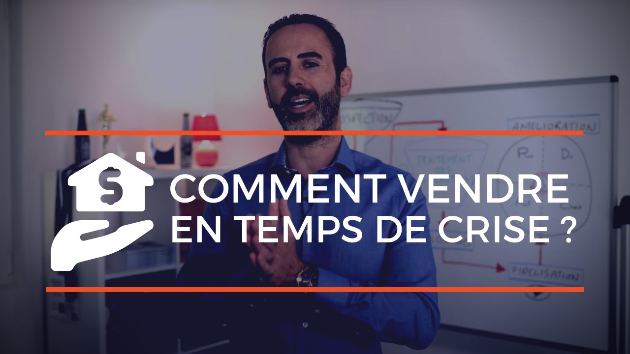Comment vendre en temps de CRISE ? 3 CONSEILS INDISPENSABLES