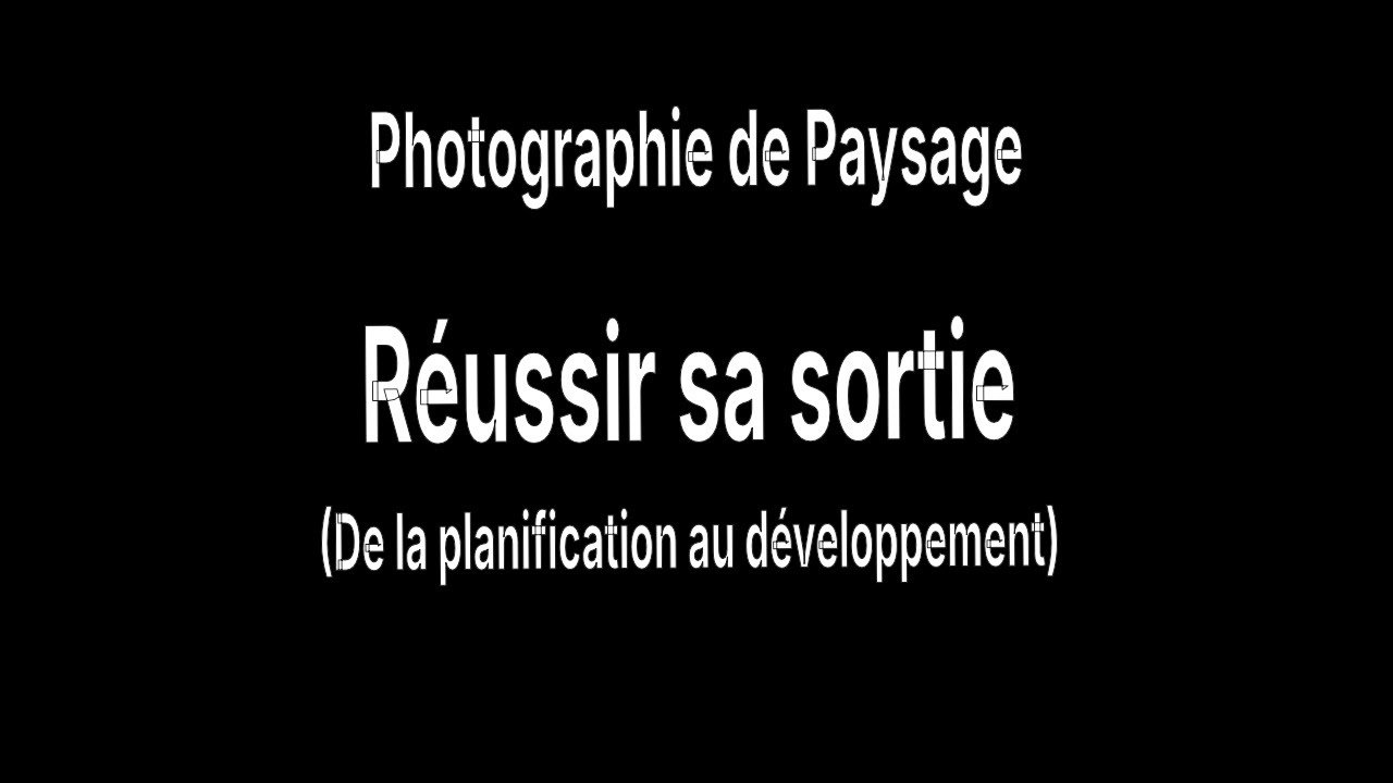 Préparer sa sortie Photo de Paysage : De la Planification au Développement