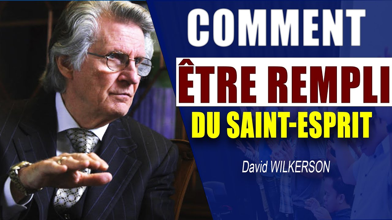 COMMENT ETRE REMPLI DU SAINT-ESPRIT: DAVID WILKERSON