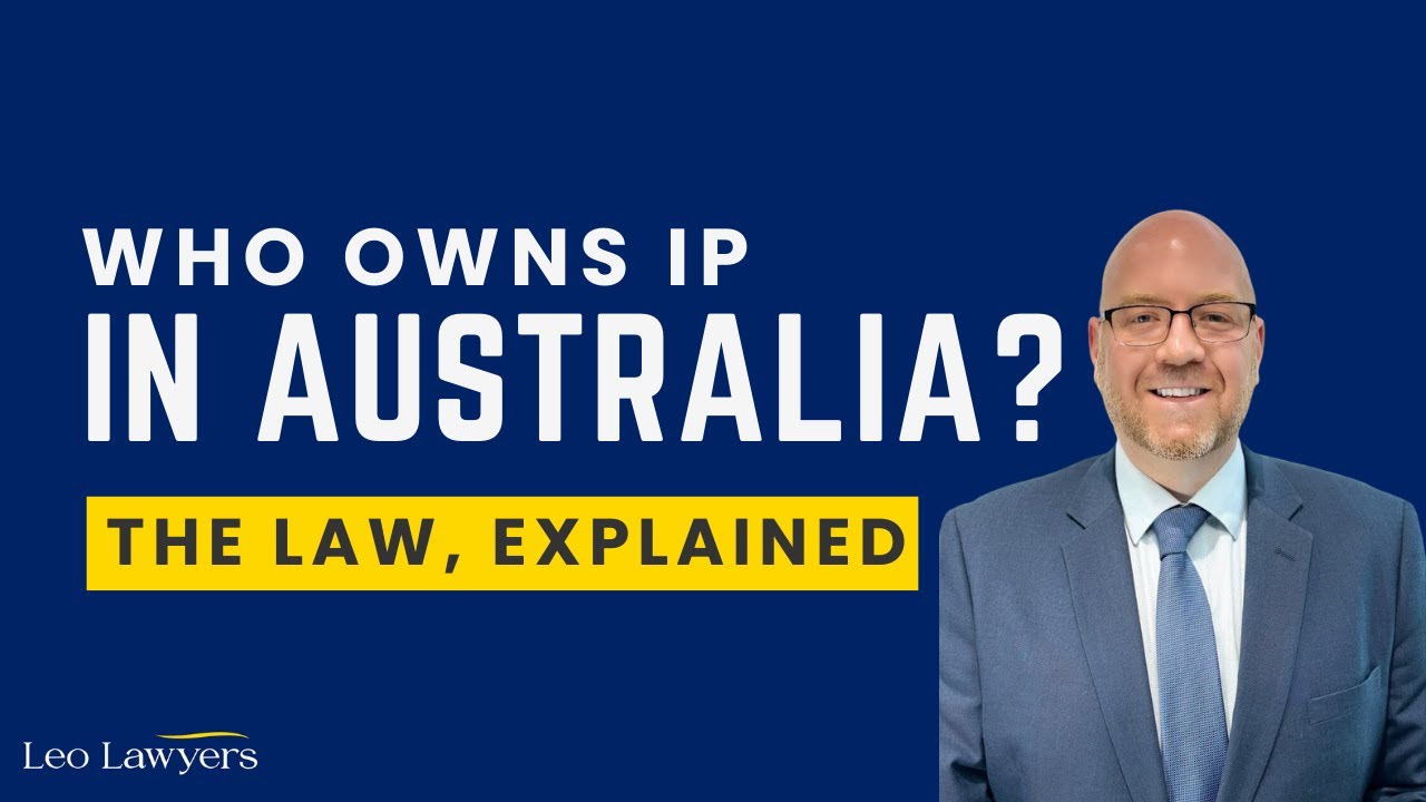 Who Owns IP in Australia?  Intellectual Property Law Explained