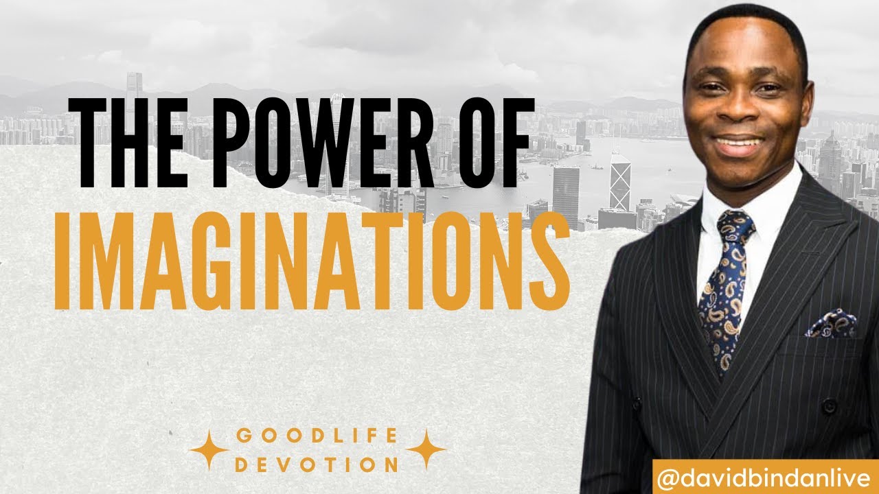 The Power of Imagination - Dr. David Bindan