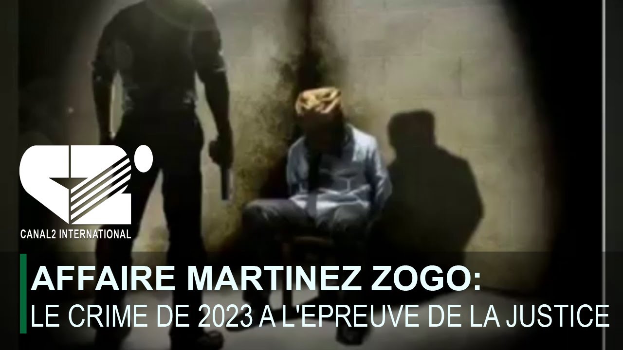 AFFAIRE MARTINEZ ZOGO: Le crime de 2023 a l'épreuve de la justice