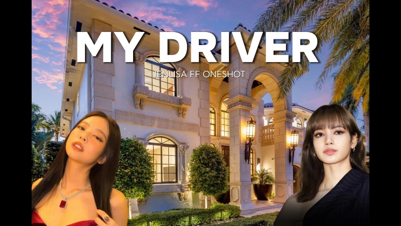 MY DRIVER JENLISA FF ONESHOT
