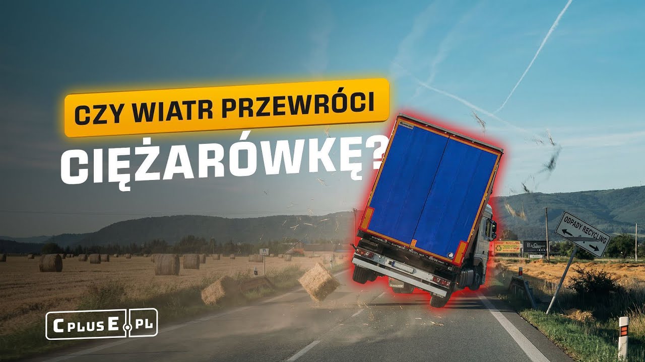 Czy  silny wiatr może przewrócić ciężarówkę?