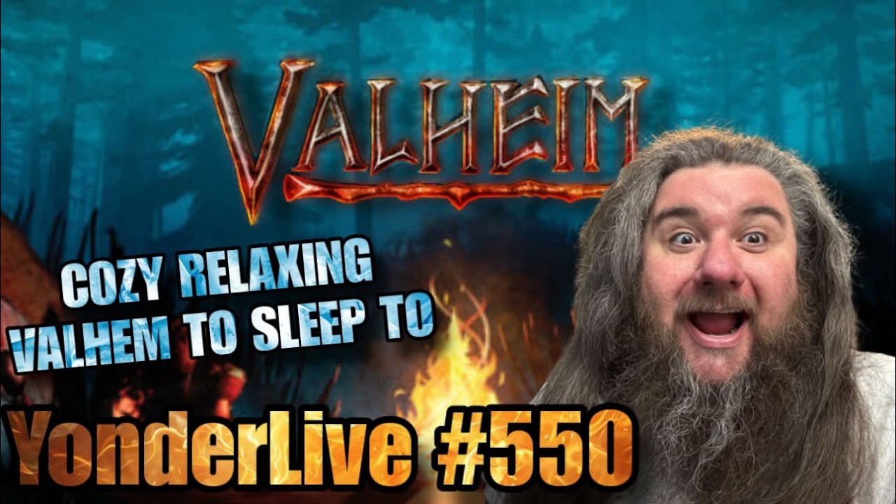 COZY RELAXING VALHEIM TO SLEEP TO!!  CALM PEACEFUL!! YonderLive #550 - Valheim - Part 37