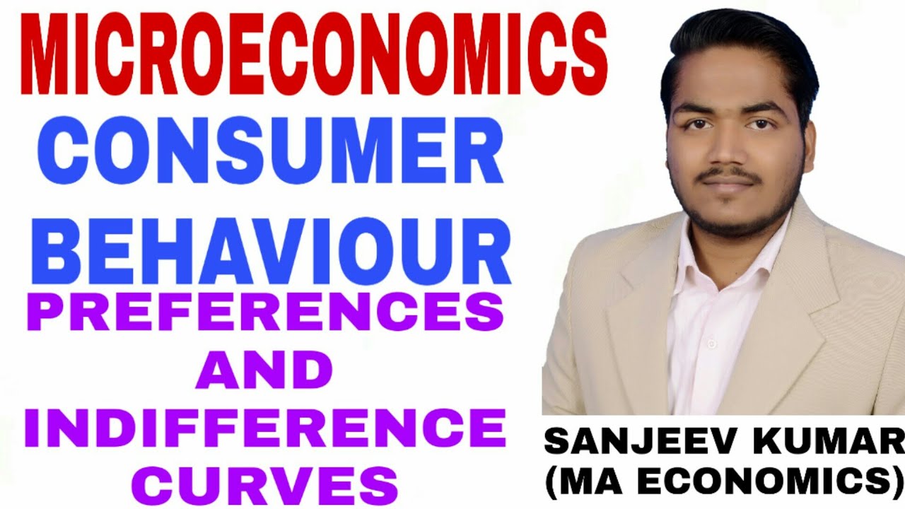 #1 CONSUMER BEHAVIOUR : Preferences and Indifference curve