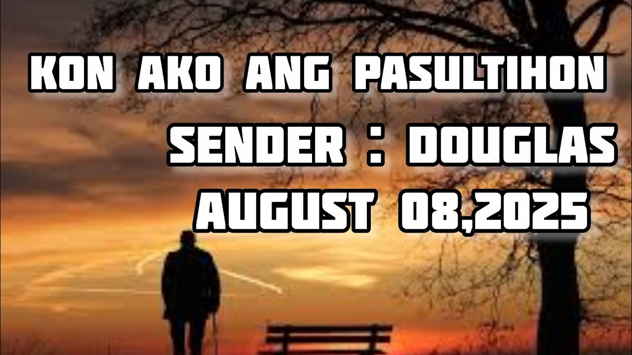 kon ako ang pasultihon sender Douglas August 8 2025