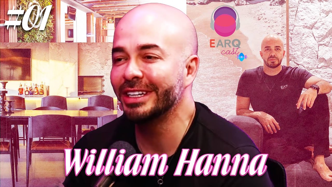 EARQCAST ENTREVISTA O ARQUITETO WILLIAM HANNA
