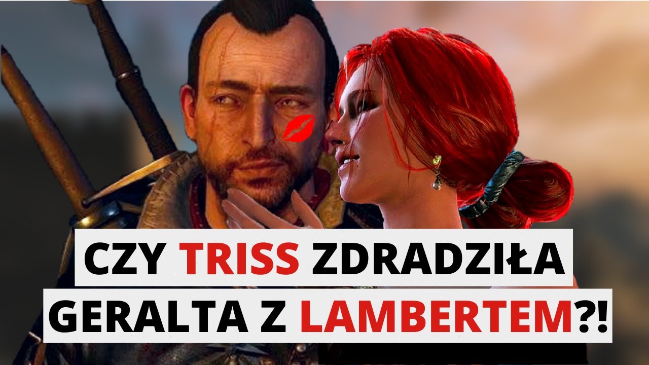 CZY TRISS ZDRADZIŁA GERALTA Z LAMBERTEM?