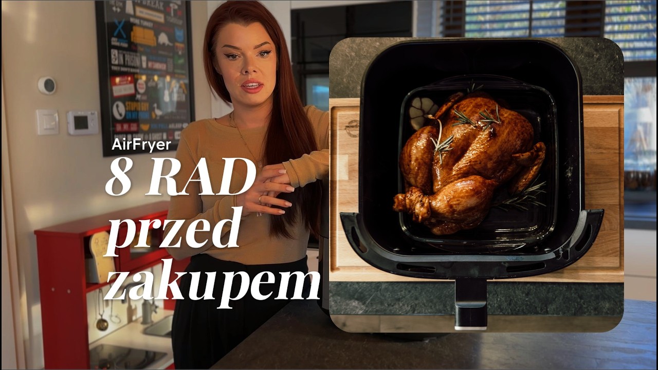 8 NAJWAŻNIEJSZYCH wskaz&oacute;wek PRZED zakupem AirFryer`a