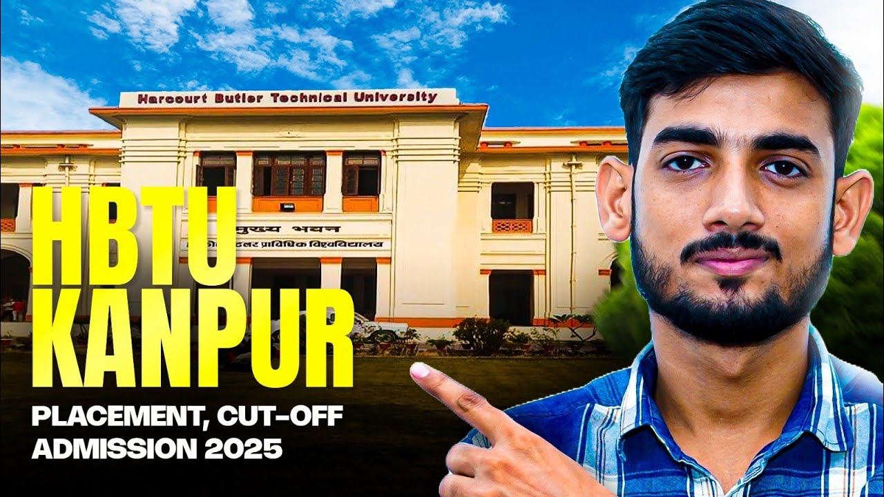 HBTU Kanpur Admission 2025 | Eligibility, Placement, Category-Wise Cutoff, Fees