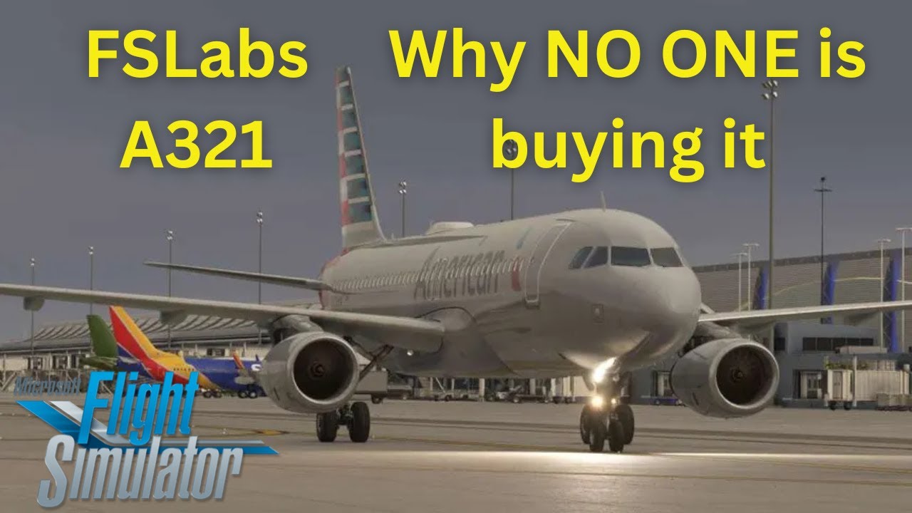 Why NO ONE is buying the FSLabs A321