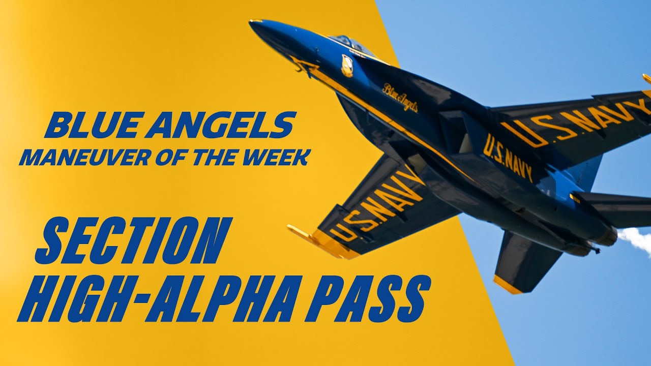Section High-Alpha Pass - Blue Angels Maneuver of the Week