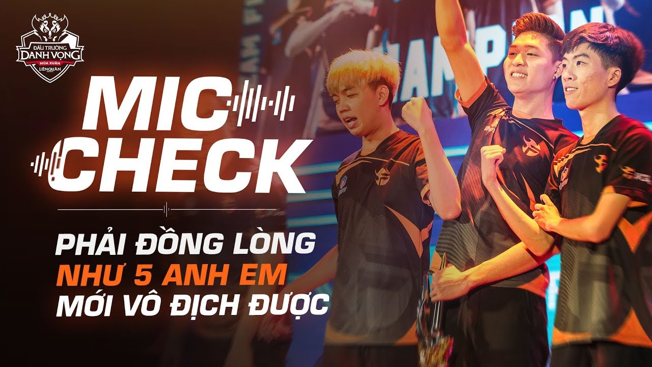 MIC CHECK CHUNG KẾT - Phải đồng lòng như 5 anh em thì mới vô địch!! - ĐTDV Mùa Xuân 2019