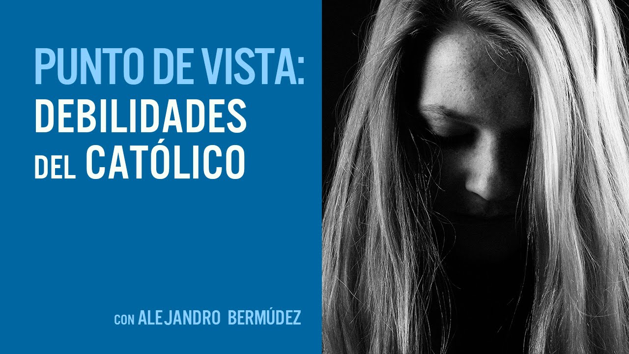 Las debilidades de un católico