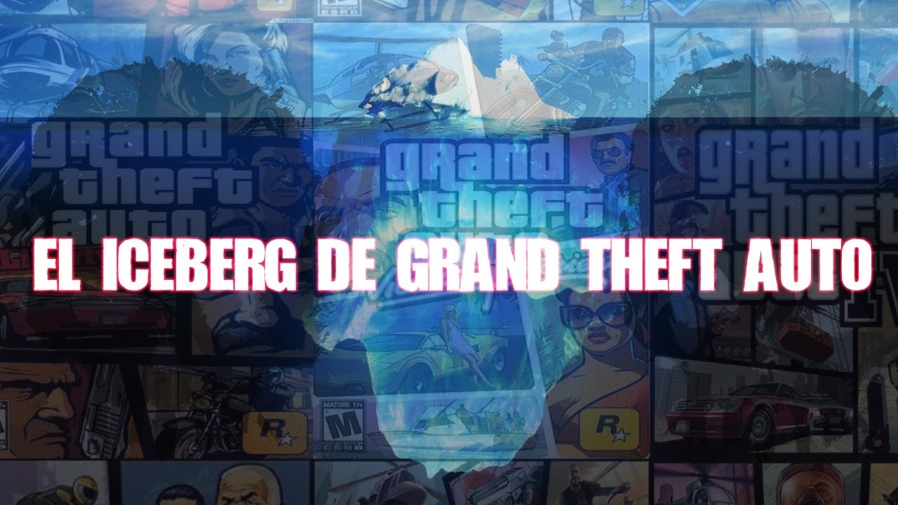 El ICEBERG de Grand Theft Auto (GTA)