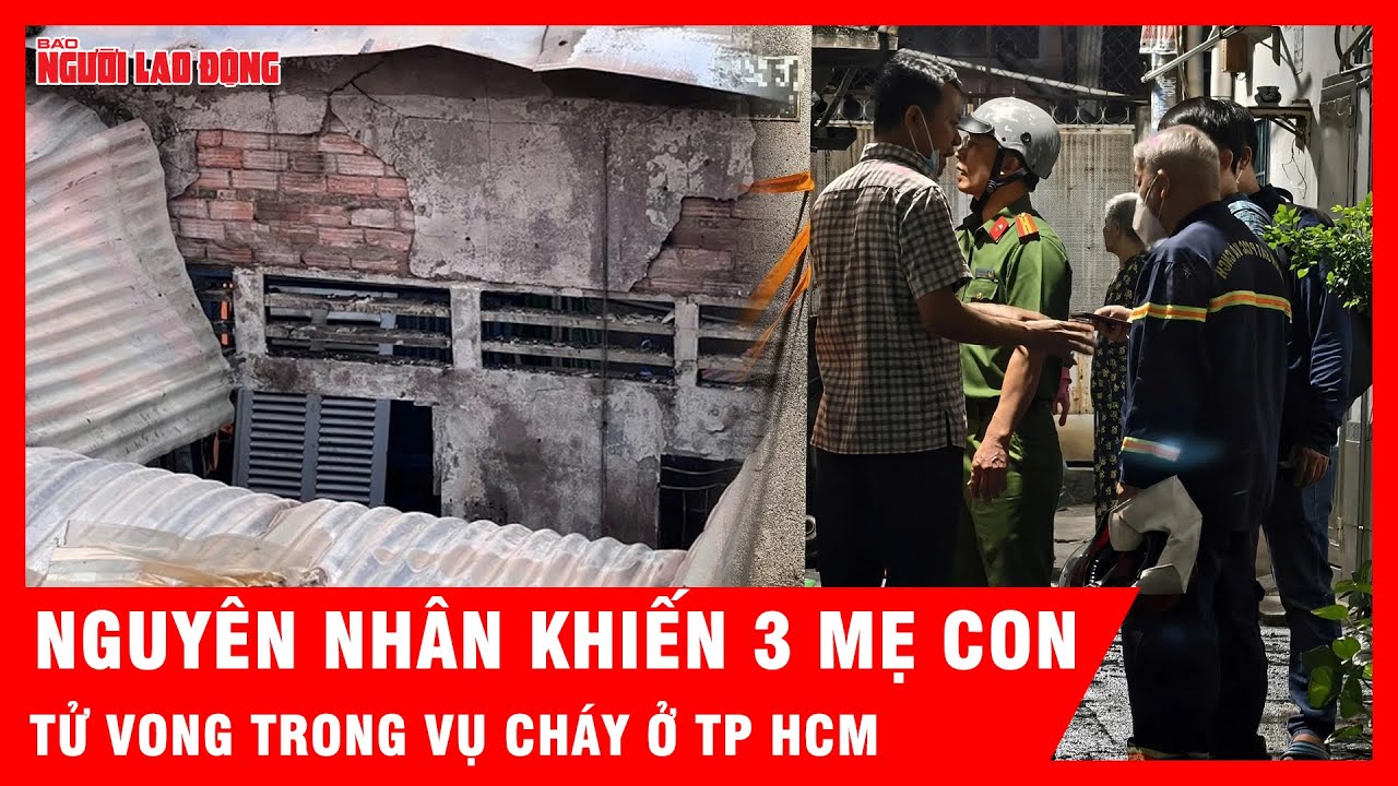 Nguyên nhân khiến 3 mẹ con tử vong trong vụ cháy ở TP HCM | Tin tức