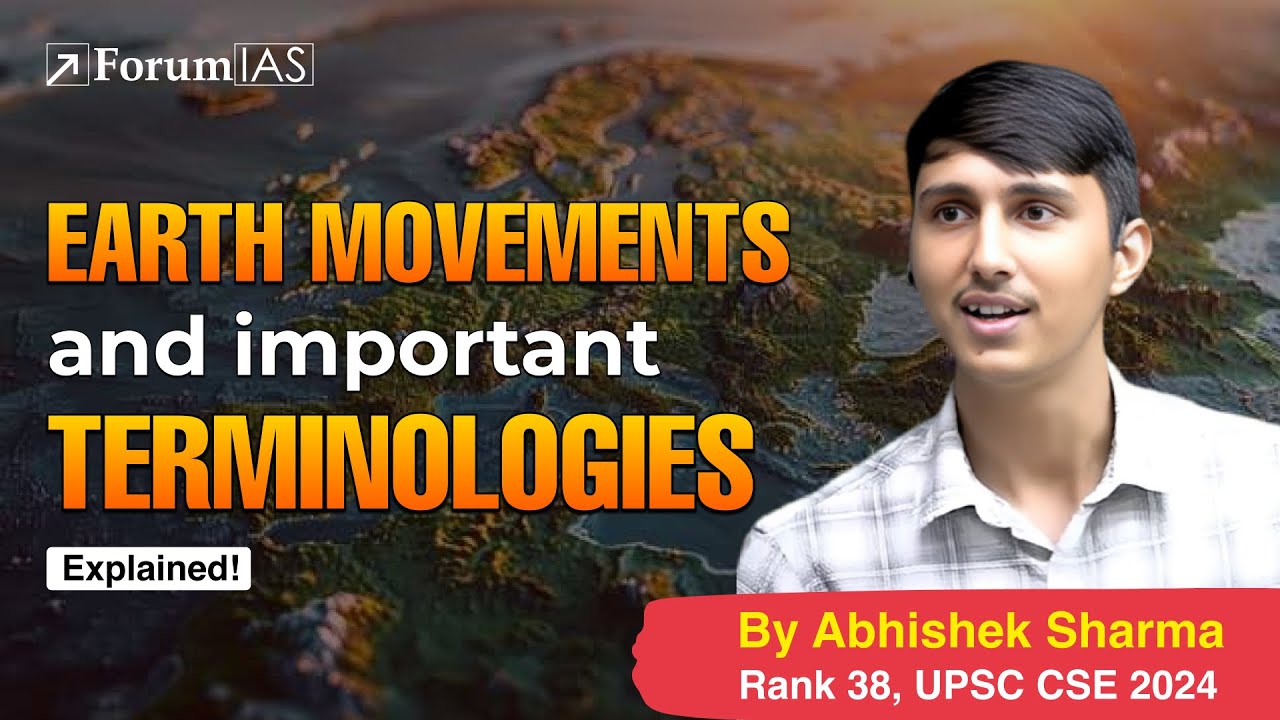 Lecture: Cover UP Earth Movements and Important Terminologies | Abhishek Sharma (IAS 38) | ForumIAS