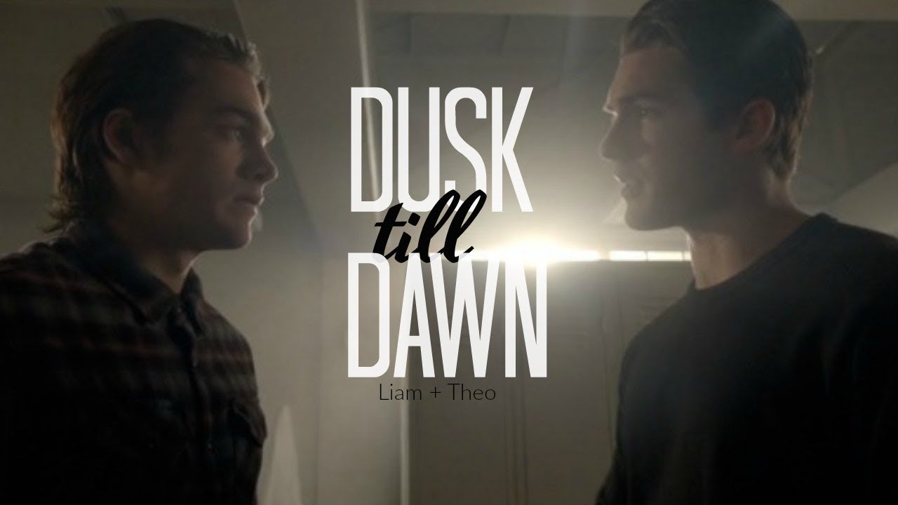 Liam & theo || Dusk till dawn (+6b)